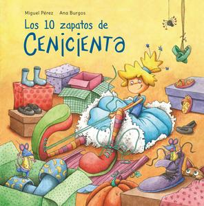 Los 10 Zapatos de Cenicienta / Cinderella's 10 Shoes di Miguel Perez edito da BEASCOA