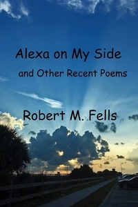 Alexa On My Side di Robert M. Fells edito da Lulu.com