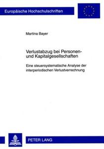 Verlustabzug bei Personen- und Kapitalgesellschaften di Martina Bayer edito da Lang, Peter GmbH