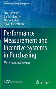 Performance Measurement and Incentive Systems in Purchasing di Erik Hofmann, Daniel Maucher, Martin Kotula, Oliver Kreienbrink edito da Springer-Verlag GmbH
