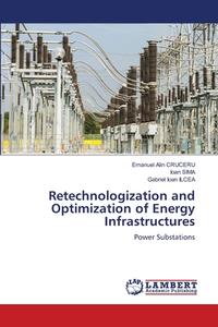 Retechnologization and Optimization of Energy Infrastructures di Emanuel Alin Cruceru, Ioan Sima, Gabriel Ioan Ilcea edito da LAP LAMBERT Academic Publishing