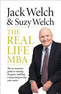 The Real-Life MBA di Jack Welch, Suzy Welch edito da Harper Collins Publ. UK