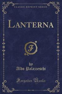 Lanterna (Classic Reprint) di Aldo Palazzeschi edito da Forgotten Books
