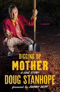 Digging Up Mother di Doug Stanhope, Johnny Depp edito da Ingram Publisher Services Us