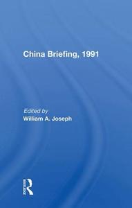 China Briefing, 1991 di William A. Joseph edito da Taylor & Francis Ltd