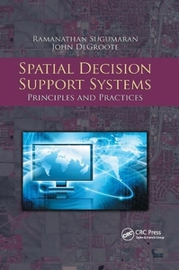 Spatial Decision Support Systems di Ramanathan Sugumaran, John Degroote edito da Taylor & Francis Ltd