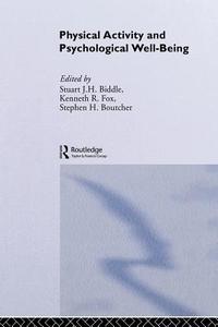 Physical Activity and Psychological Well-Being di Stuart J. H. Biddle edito da Routledge