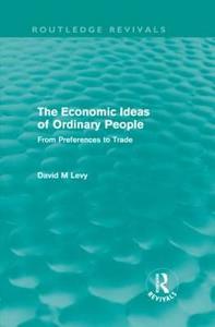 The Economic Ideas of Ordinary People di David Levy edito da Routledge