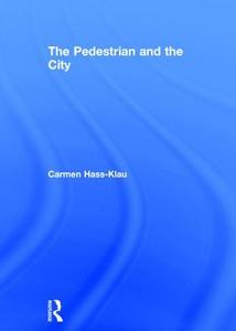 The Pedestrian and the City di Carmen Hass-Klau edito da Taylor & Francis Ltd