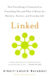 Linked: How Everything Is Connected to Everything Else and What It Means for Business, Science, and Everyday Life di Albert-Laszlo Barabasi, Albert-Laszlo Barbasi edito da Plume Books