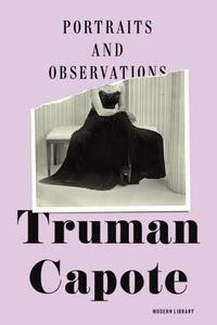 Portraits And Observations di Truman Capote edito da Random House USA Inc
