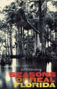 Seasons of Real Florida di Jeff Klinkenberg edito da UNIV PR OF FLORIDA