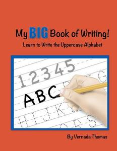 My Big Book of Writing: Learn to Write the Uppercase Alphabet di Vernada Thomas edito da Vernada Thomas