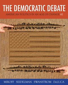 The Democratic Debate di Bruce Miroff, Todd Swanstrom, Raymond Seidelman, Tom De Luca edito da Cengage Learning, Inc