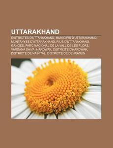 Uttarakhand: Districtes D'uttarakhand, M di Font Wikipedia edito da Books LLC, Wiki Series
