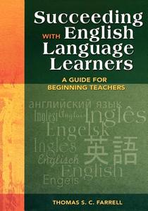 Succeeding with English Language Learners di Thomas S. C. Farrell edito da Corwin