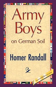 Army Boys on German Soil di Homer Randall edito da 1st World Publishing