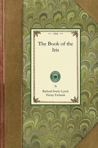 Book of the Iris di Richard Lynch edito da APPLEWOOD