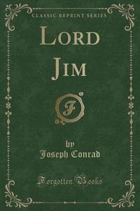 Lord Jim (classic Reprint) di Joseph Conrad edito da Forgotten Books