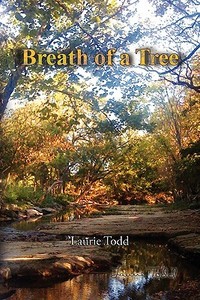 Breath of a Tree di Laurie Todd edito da Xlibris
