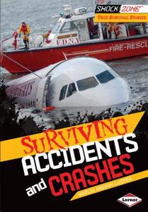SURVIVING ACCIDENTS & CRASHES di Marcia Amidon Lusted edito da LERNER PUB GROUP