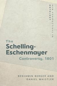 The 1801 Schelling-eschenmayer Controversy di Benjamin Berger, Daniel Whistler edito da Edinburgh University Press