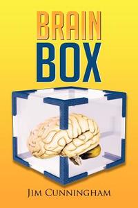 Brain Box di Jim Cunningham edito da Xlibris Corporation