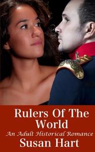 Rulers of the World: An Adult Historical Romance di Susan Hart edito da Createspace