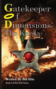 GATEKEEPER OF DIMENSIONS: THE KARDA di BILL HITE edito da LIGHTNING SOURCE UK LTD