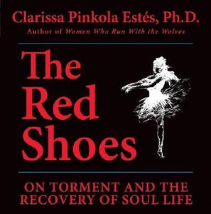 Red Shoes di Clarissa Pinkola Estes edito da Sounds True Inc