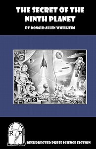 The Secret of the Ninth Planet di Donald Allen Wollheim edito da RESURRECTED PR