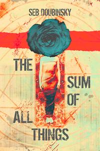 The Sum of All Things di Seb Doubinsky edito da Meerkat Press