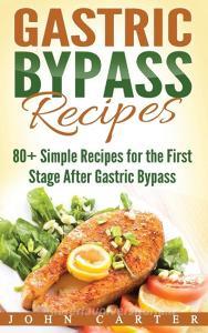 Gastric Bypass Recipes di John Carter edito da Guy Saloniki