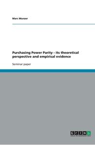 Purchasing Power Parity - its theoretical perspective and  empirical evidence di Marc Munzer edito da GRIN Verlag