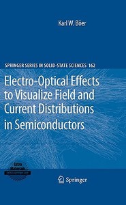 Electro-Optical Effects to Visualize Field and Current Distributions in Semiconductors di Karl W. Böer edito da Springer-Verlag GmbH