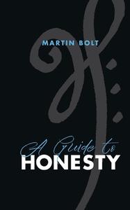A guide to honesty di Martin Bolt edito da Books on Demand
