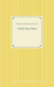 Onkel Toms Hütte di Harriett Beecher Stowe edito da Books on Demand