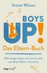Boys Up! Das Eltern-Buch di Anton Wieser edito da MVG Moderne Vlgs. Ges.