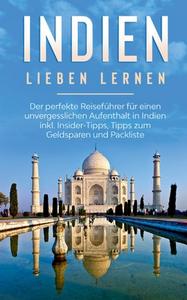 Indien lieben lernen: Der perfekte Reiseführer für einen unvergesslichen Aufenthalt in Indien inkl. Insider-Tipps, Tipps zum Geldsparen und Packliste di Linda Seidel edito da Books on Demand