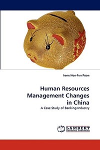 Human Resources Management Changes in China di Irene Hon-Fun Poon edito da LAP Lambert Acad. Publ.