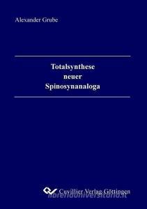 Totalsynthese neuer Spinosynanaloga di Alexander Grube edito da Cuvillier Verlag