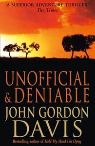 Unofficial And Deniable di John Gordon Davis edito da Harpercollins Publishers