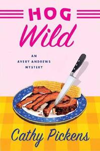 Hog Wild di Cathy Pickens edito da Minotaur Books,us