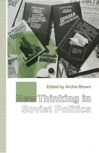 New Thinking in Soviet Politics di Archie Brown edito da Palgrave Macmillan