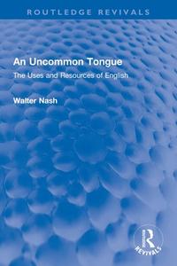 An Uncommon Tongue di Walter Nash edito da Taylor & Francis Ltd
