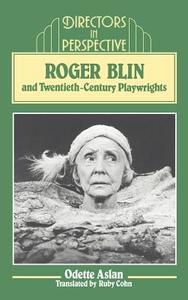 Roger Blin and Twentieth-Century Playwrights di Odette Aslan edito da Cambridge University Press