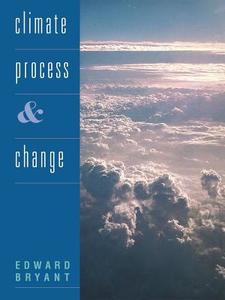 Climate Process and Change di Edward Bryant, Bryant Edward edito da Cambridge University Press