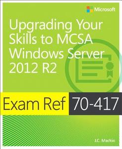 Upgrading from Windows Server¿ 2008 to Windows Server¿ 2012 R2 di J. C. Mackin edito da Pearson Education