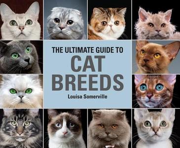 The Ultimate Guide To Cat Breeds di Louisa Somerville edito da Book Sales Inc