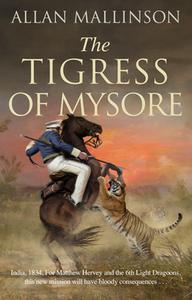 The Tigress Of Mysore di Allan Mallinson edito da Transworld Publishers Ltd